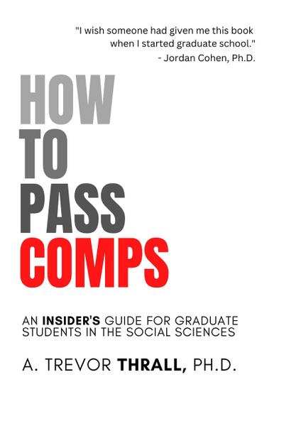 How to Pass Comps: An Insider’s Guide for Graduate Students in the Social Sciences