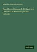 Westfälische Grammatik: Die Laute und Flexionen der Ravensbergischen Mundart