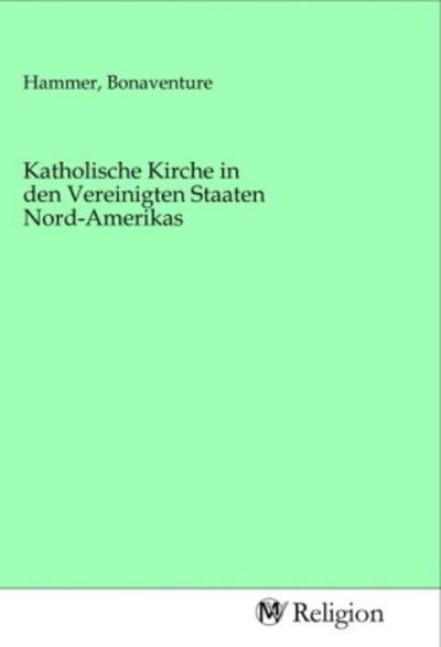 Katholische Kirche in den Vereinigten Staaten Nord-Amerikas