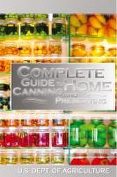 Complete Guide to Home Canning and Preserving