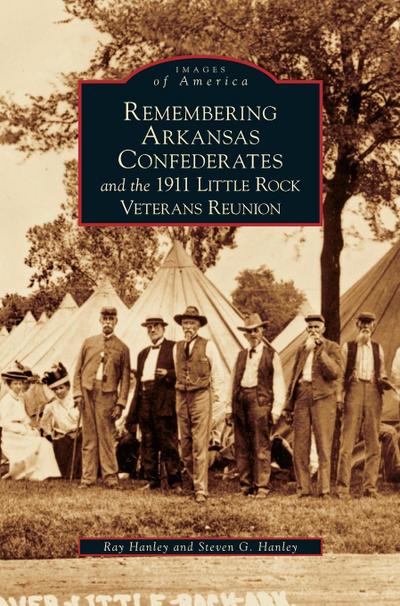 Remembering Arkansas Confederates and the 1911 Little Rock Veterans Reunion