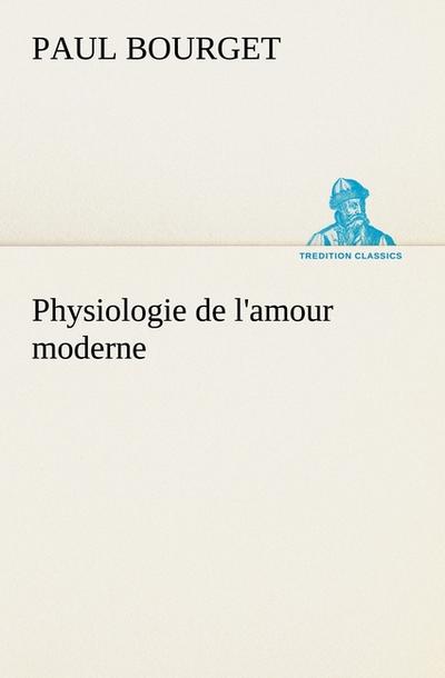 Physiologie de l’amour moderne