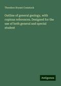 Outline of general geology, with copious references. Designed for the use of both general and special student