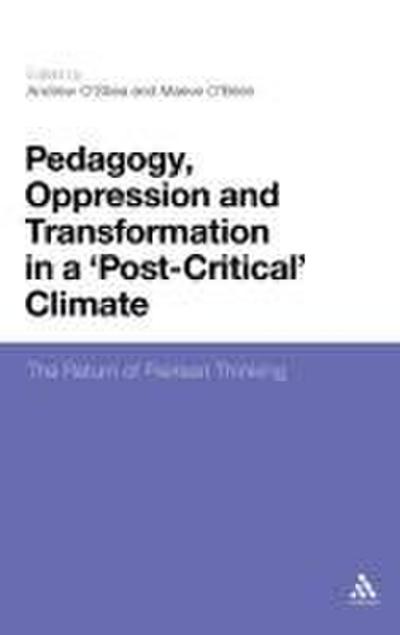 Pedagogy, Oppression and Transformation in a ’Post-Critical’ Climate