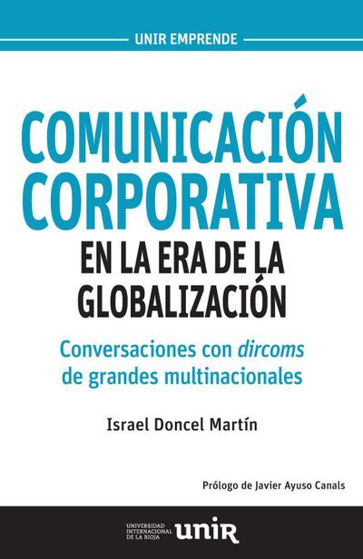 Comunicación corporativa en la era de la globalización : conversaciones con dircoms de grandes multinacionales