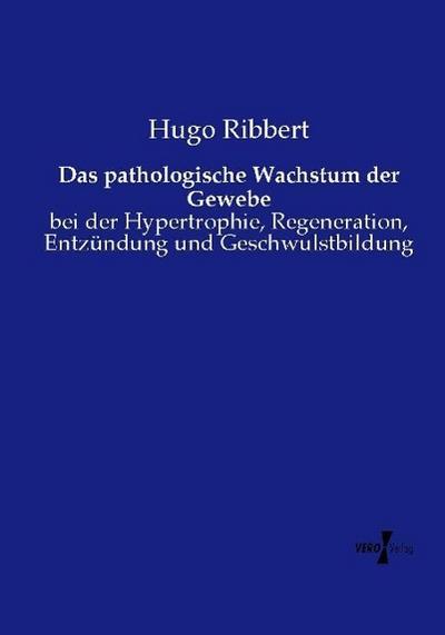 Das pathologische Wachstum der Gewebe