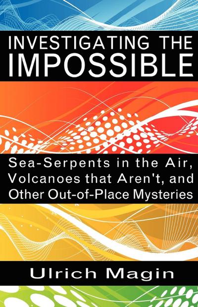 INVESTIGATING THE IMPOSSIBLE