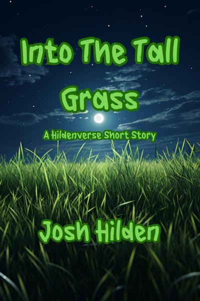 Into The Tall Grass (The Hildenverse)