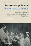 Anthroposophie und Nationalsozialismus. Anthroposophische Psychiatrie und Heilpädagogik 1933-1945