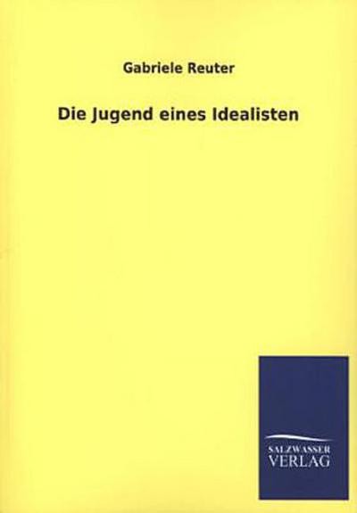 Die Jugend eines Idealisten