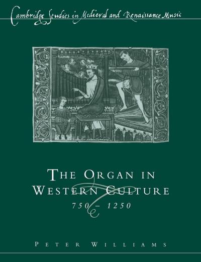 The Organ in Western Culture, 750 1250