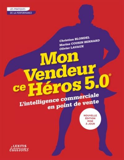 Mon vendeur ce héros 5.0 L’intelligence commerciale en point de vente