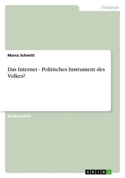 Das Internet - Politisches Instrument des Volkes?