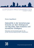 Datenethik in der Versicherungsbranche vor dem Hintergrund von Big Data, Data Analytics und künstlicher Intelligenz
