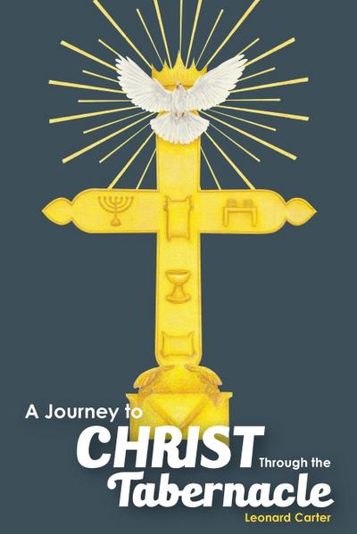 A Journey to Christ Through the Tabernacle
