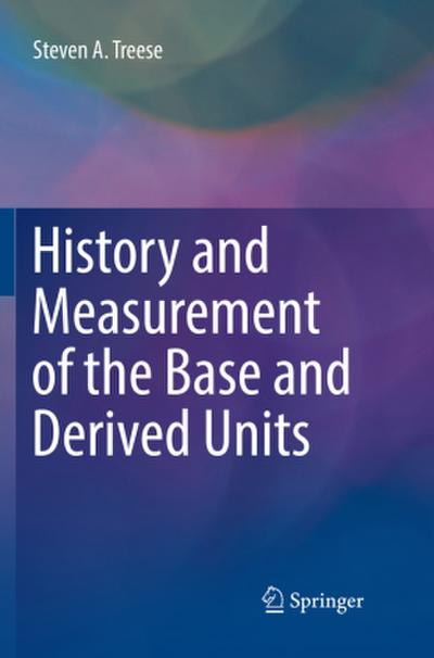 History and Measurement of the Base and Derived Units