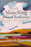 Slouching Toward Radiance