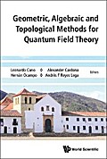 GEOMETRIC, ALGEBRAIC & TOPOLOGIC METHOD QUANTUM FIELD THEORY