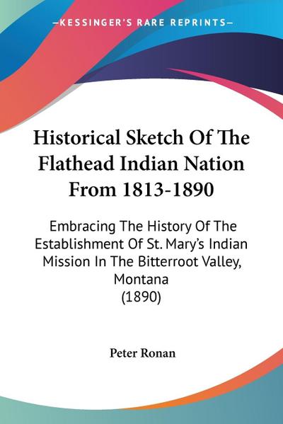 Historical Sketch Of The Flathead Indian Nation From 1813-1890