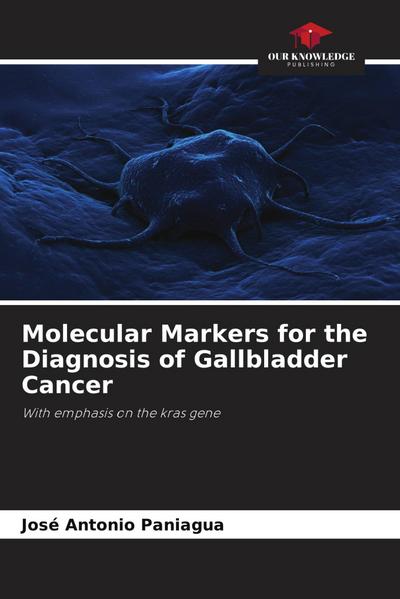 Molecular Markers for the Diagnosis of Gallbladder Cancer