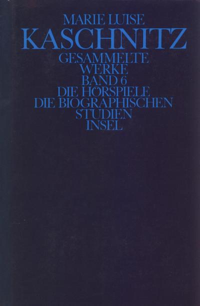 Gesammelte Werke, 7 Bde., Ln Die Hörspiele; Die biographischen Studien