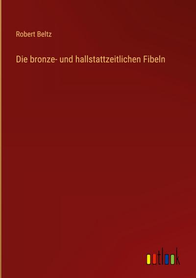 Die bronze- und hallstattzeitlichen Fibeln