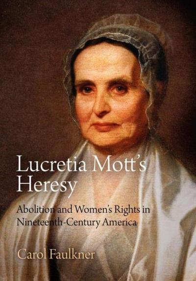 Lucretia Mott’s Heresy