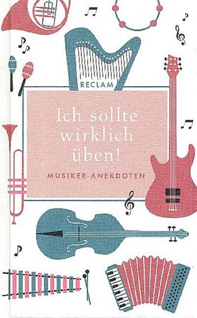 Ich sollte wirklich üben!: Musiker-Anekdoten