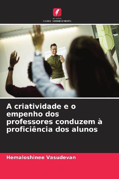 A criatividade e o empenho dos professores conduzem à proficiência dos alunos