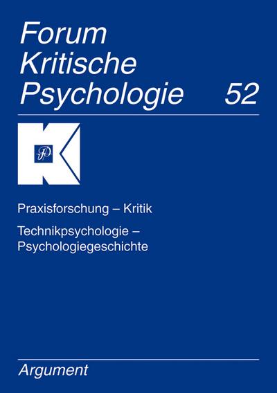 Forum Kritische Psychologie 52 / Praxisforschung - Kritik, Technikpsychologie - Psychologiegeschichte; Forum Kritische Psychologie 52   ; Hrsg. v. Osterkamp, Ute /Holzkamp, Klaus; Deutsch;  -
