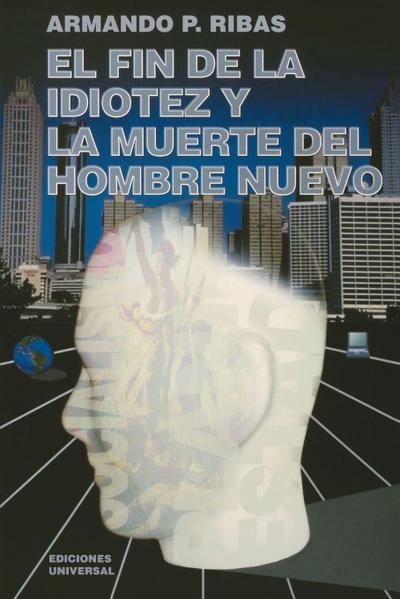EL FIN DE LA IDIOTEZ Y LA MUERTE DEL HOMBRE NUEVO