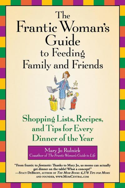 The Frantic Woman’s Guide to Feeding Family and Friends