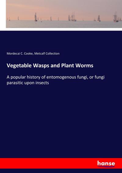 Vegetable Wasps and Plant Worms
