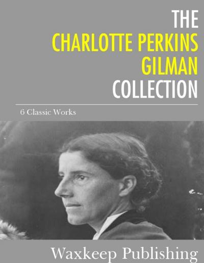 The Charlotte Perkins Gilman Collection