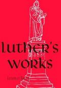 Luther’s Works, Volume 25 (Lectures on Roman Glosses and Scholia)