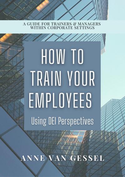 How to Train Your Employees Using DEI Perspectives