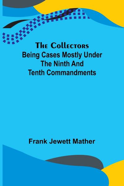 The Collectors; Being Cases mostly under the Ninth and Tenth Commandments