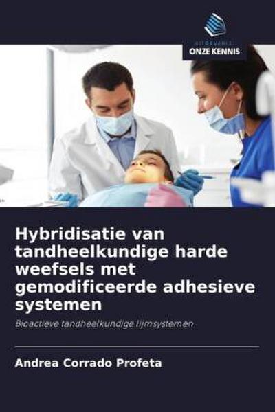 Hybridisatie van tandheelkundige harde weefsels met gemodificeerde adhesieve systemen