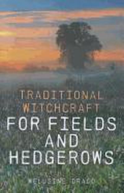 Traditional Witchcraft for Fields and Hedgerows
