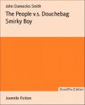 The People v.s. Douchebag Smirky Boy
