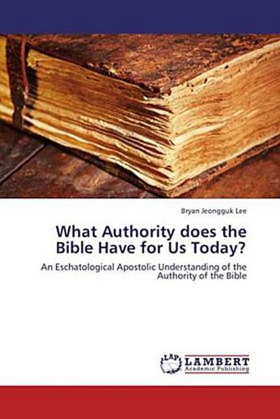 What Authority does the Bible Have for Us Today?