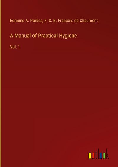 A Manual of Practical Hygiene