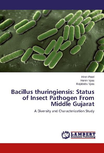 Bacillus thuringiensis: Status of Insect Pathogen From Middle Gujarat