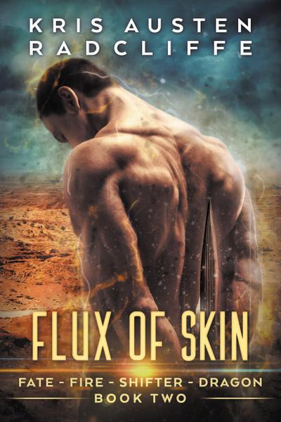Flux of Skin (Fate Fire Shifter Dragon: World on Fire Series One, #2)