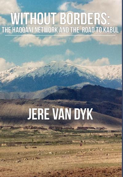 Without Borders: The Haqqani Network and the Road to Kabul
