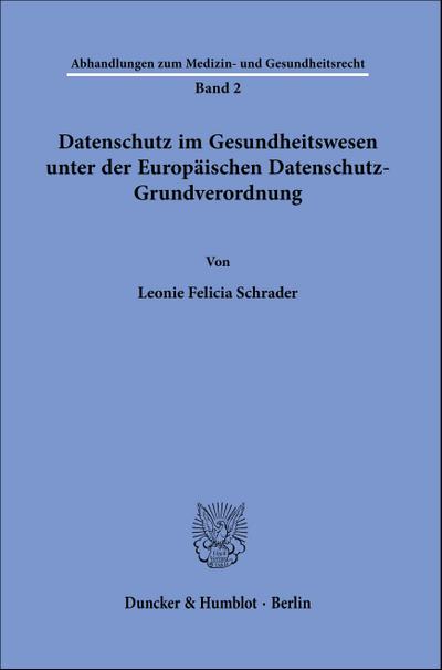 Datenschutz im Gesundheitswesen unter der Europäischen Datenschutz-Grundverordnung.