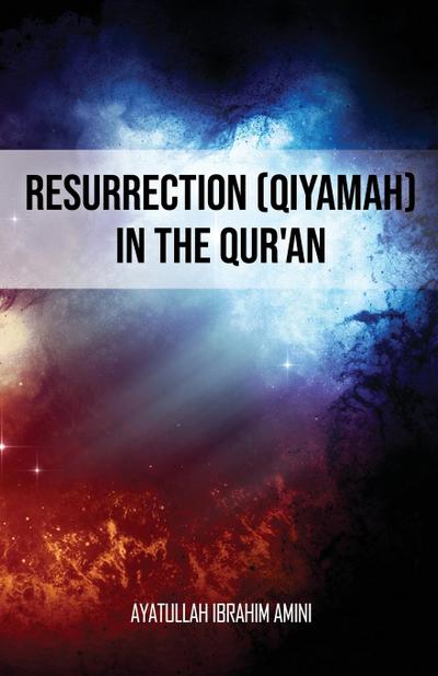 Resurrection (Qiyamah) in the Qur’an