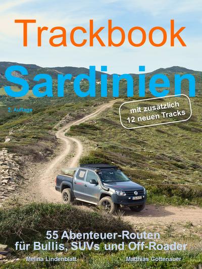 Trackbook Sardinien 2. Auflage: 55 Abenteuer-Routen für Bullis, SUVs und Off-Roader