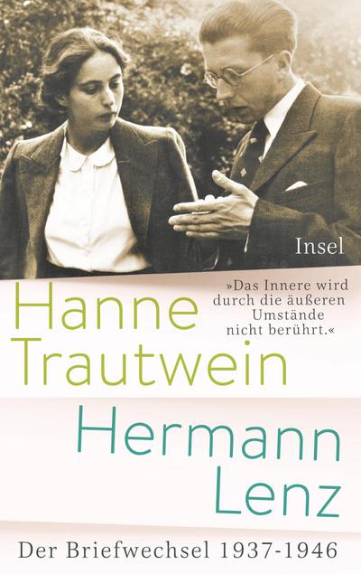»Das Innere wird durch die äußeren Umstände nicht berührt«: Hanne Trautwein – Hermann Lenz. Der Briefwechsel 1937-1946