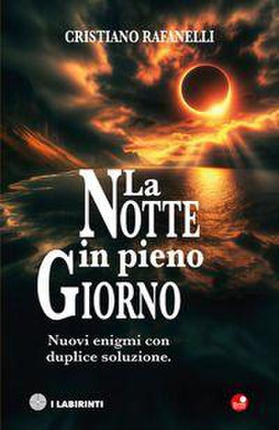La notte in pieno giorno. Nuovi enigmi con duplice soluzione